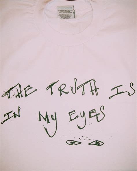 The Truth Is In My Eyes .